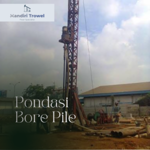 jasa pembuatan pondasi bore pile
